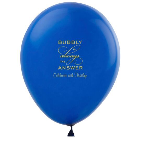 Bubbly is the Answer Latex Balloons